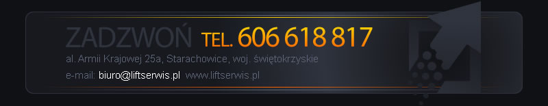 al. Armii Krajowej 25A, 27-200 Starachowice, tel. 606 618 817, e-mail: biuro@liftserwis.pl, www.liftserwis.pl